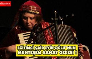EĞİTİMCİ ŞAİR EYÜPOĞLU' NUN MUHTEŞEM...
