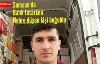 Samsun'da balık tutarken nehre düşen kişi...