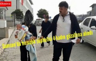 Samsun'da hırsızlık şüphelisi 4 kadın gözaltına...