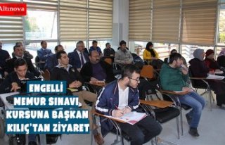 ENGELLİ MEMUR SINAVI KURSUNA BAŞKAN KILIÇ’TAN...