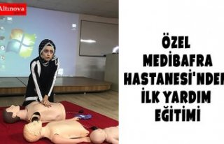 ÖZEL MEDİBAFRA HASTANESİ'NDEN İLK YARDIM...