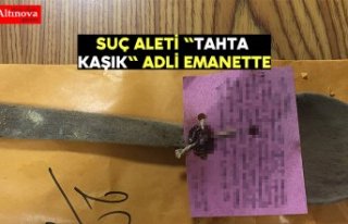 Suç aleti "tahta kaşık" adli emanette