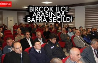 BİRÇOK İLÇE ARASINDA BAFRA SEÇİLDİ