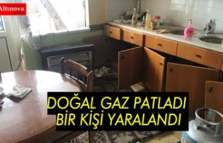 DOĞAL GAZ PATLADI BİR KİŞİ YARALANDI