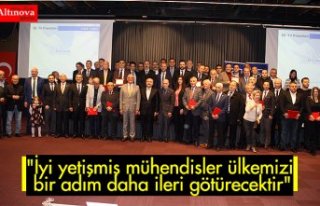 "İyi yetişmiş mühendisler ülkemizi bir adım...