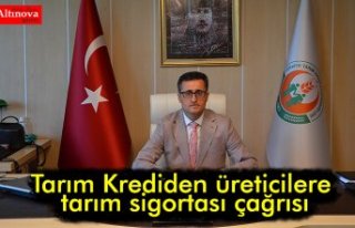 Tarım Krediden üreticilere tarım sigortası çağrısı