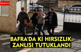 BAFRA'DA Kİ HIRSIZLIK ZANLISI TUTUKLANDI