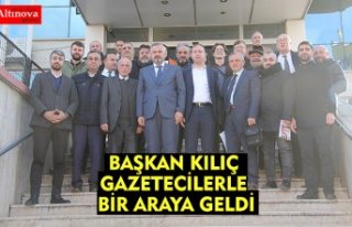 BAŞKAN KILIÇ GAZETECİLERLE BİR ARAYA GELDİ