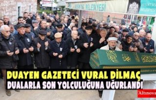 Duayen Gazeteci Vural Dilmaç Dualarla Son Yolculuğuna...