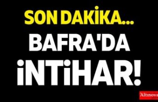 BAFRA'DA İNTİHAR