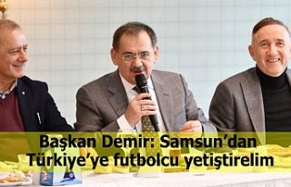Başkan Demir: Samsun’dan Türkiye’ye futbolcu...
