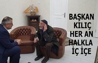 BAŞKAN KILIÇ HER AN HALKLA İÇ İÇE