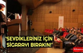 'SEVDİKLERİNİZ İÇİN SİGARAYI BIRAKIN!'