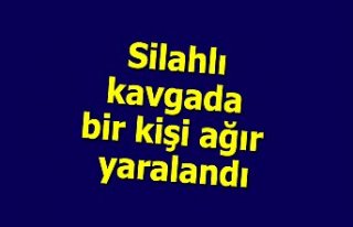 Silahlı kavgada bir kişi ağır yaralandı