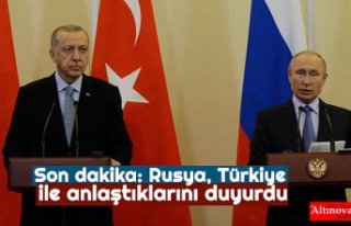 Son dakika: Rusya, Türkiye ile anlaştıklarını...