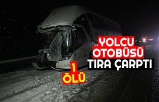 Yolcu otobüsü tıra çarptı: 1 ölü, 1 yaralı