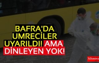 BAFRA'DA UMRECİLER UYARILDI! AMA DİNLEYEN YOK!