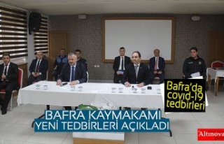 BAFRA KAYMAKAMI YENİ TEDBİRLERİ AÇIKLADI