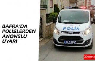 BAFRA’DA POLİSLERDEN ANONSLU UYARI