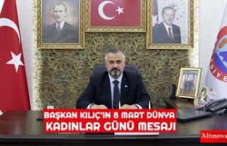 BAŞKAN KILIÇ’IN 8 MART DÜNYA KADINLAR GÜNÜ...