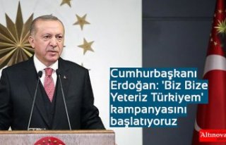 Cumhurbaşkanı Erdoğan: 'Biz Bize Yeteriz Türkiyem'...