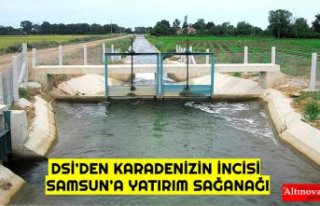 DSİ’DEN KARADENİZİN İNCİSİ SAMSUN’A YATIRIM...