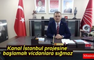 Kanal İstanbul projesine başlamak vicdanlara sığmaz