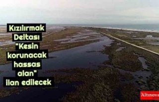 Kızılırmak Deltası "Kesin korunacak hassas...