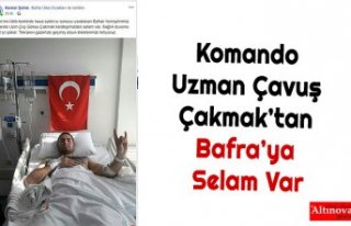 Komando Uzman Çavuş Çakmak’tan Bafra’ya Selam...