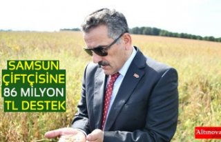 SAMSUN ÇİFTÇİSİNE 86 MİLYON TL DESTEK