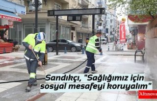 Sandıkçı, "Sağlığımız için sosyal mesafeyi...