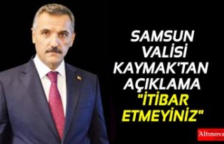 VALİ KAYMAK'TAN AÇIKLAMA "İTİBAR ETMEYİNİZ"