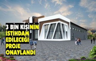 3 BİN KİŞİNİN İSTİHDAM EDİLECEĞİ PROJE ONAYLANDI