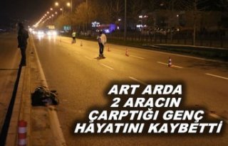 Art arda 2 aracın çarptığı genç hayatını kaybetti