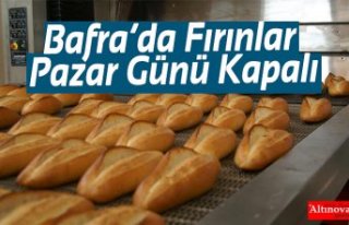 Bafra’da Fırınlar Pazar Günü Kapalı