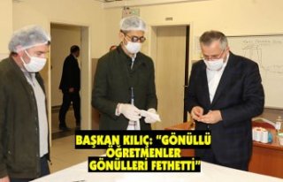 BAŞKAN KILIÇ: “GÖNÜLLÜ ÖĞRETMENLER GÖNÜLLERİ...