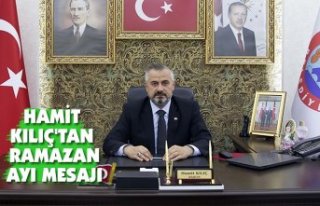 HAMİT KILIÇ'TAN RAMAZAN AYI MESAJI