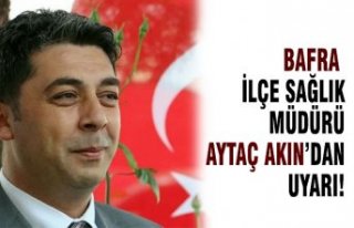 İlçe Sağlık Müdüründen Uyarı