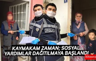 KAYMAKAM ZAMAN; SOSYAL YARDIMLAR DAĞITILMAYA BAŞLANDI