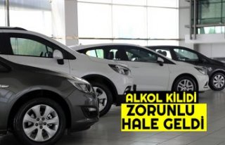 ALKOL KİLİDİ ZORUNLU HALE GELDİ