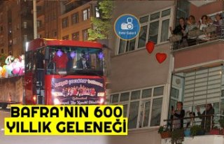 BAFRA'DA 600 YILLIK GELENEK KORONAVİRÜSE RAĞMEN...