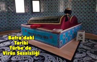 Bafra’daki Tarihi Türbe’de Virüs Sessizliği