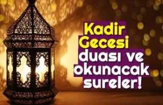Kadir Gecesi duası ve okunacak sureler!