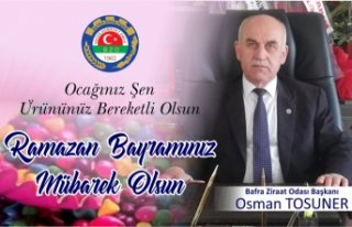 OSMAN TOSUNER’DEN RAMAZAN BAYRAMI MESAJI