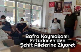 Bafra Kaymakamı Ertürkmen’den Şehit Ailelerine...