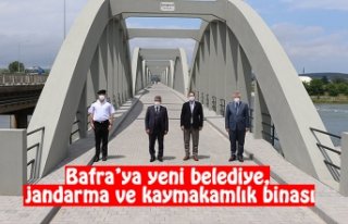BAFRA’YA YENİ BELEDİYE, JANDARMA VE KAYMAKAMLIK...