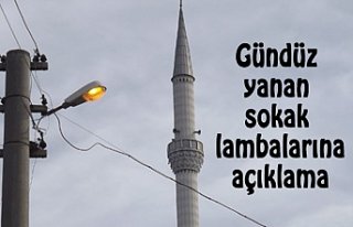 Gündüz yanan sokak lambalarına açıklama