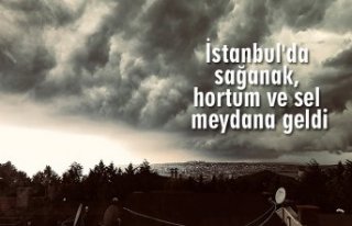 İstanbul'da sağanak, hortum ve sel meydana...