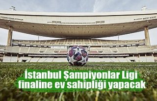 İstanbul Şampiyonlar Ligi finaline ev sahipliği...