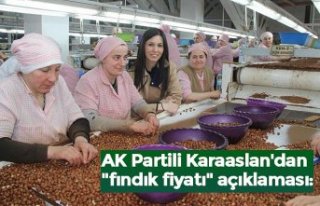 AK Partili Karaaslan'dan "fındık fiyatı"...